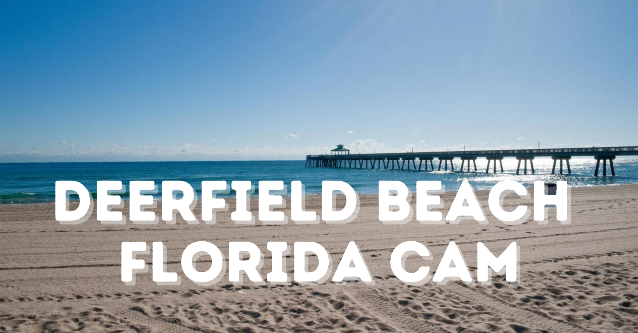 5 Deerfield Beach Cam Views on One Page Surf, Pier, Traffic, Weather